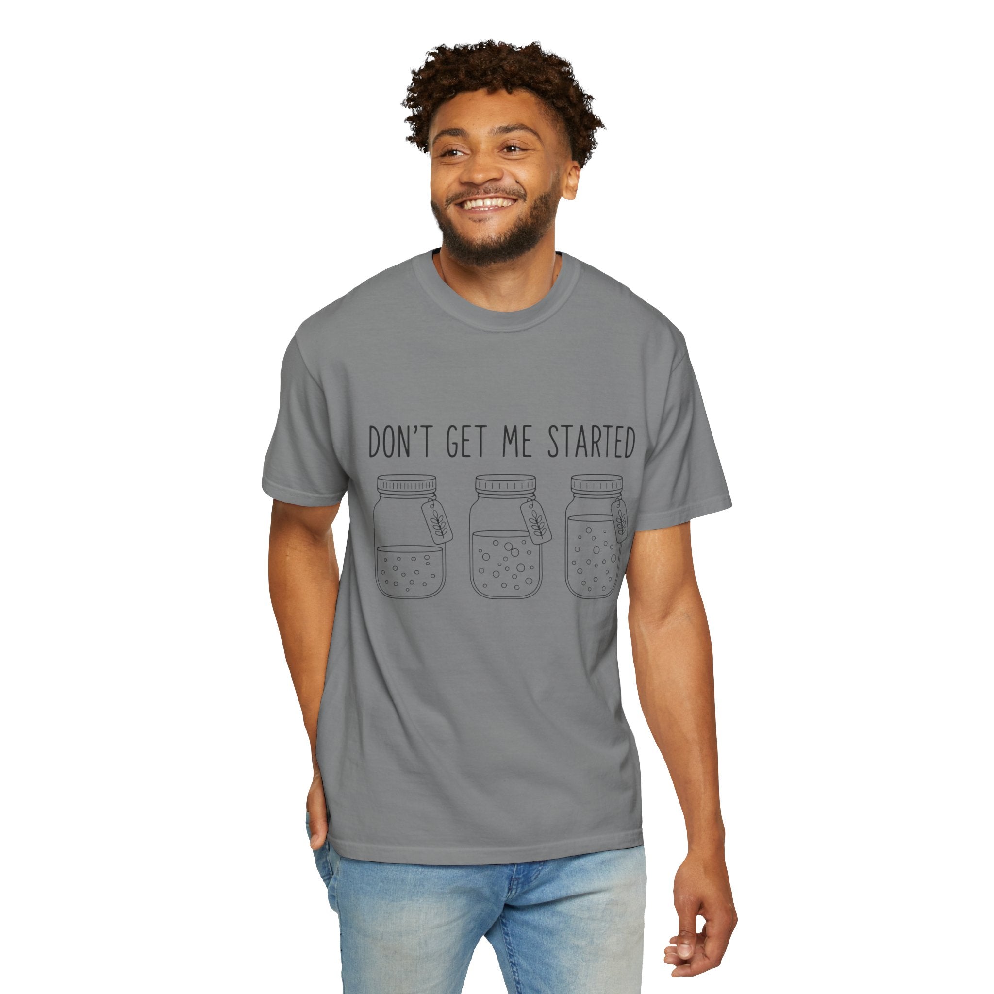 Don’t Get Me Started Mason Jars T-Shirt