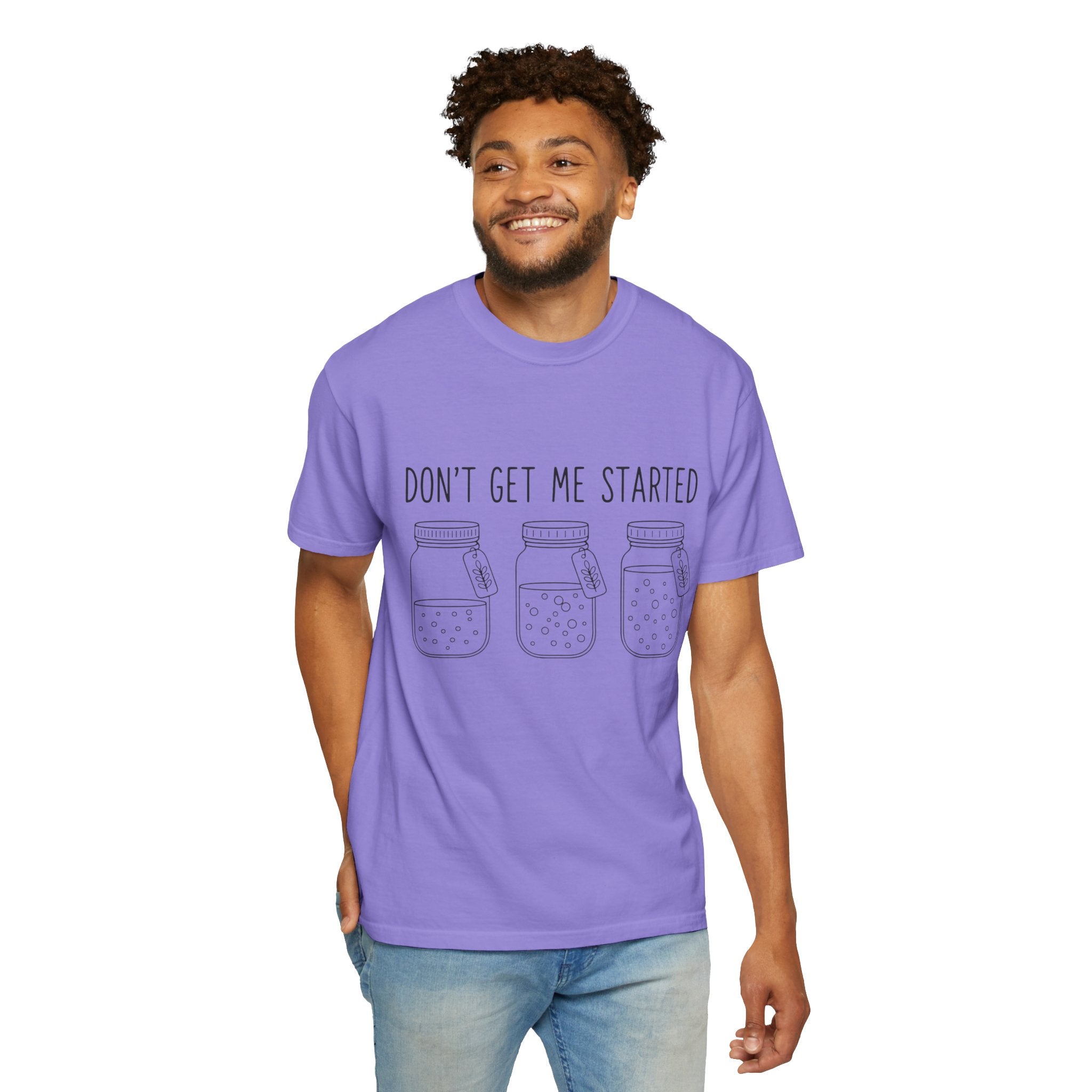 Don’t Get Me Started Mason Jars T-Shirt